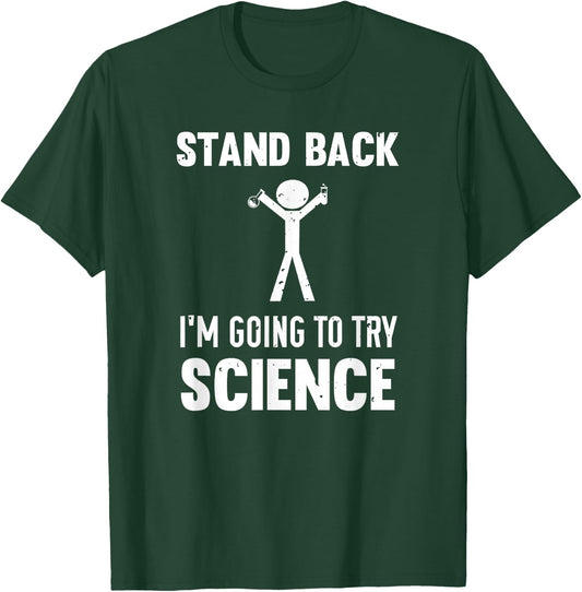 Stand Back I'm Going To Try Science T-Shirt - T-Shirt | Forest