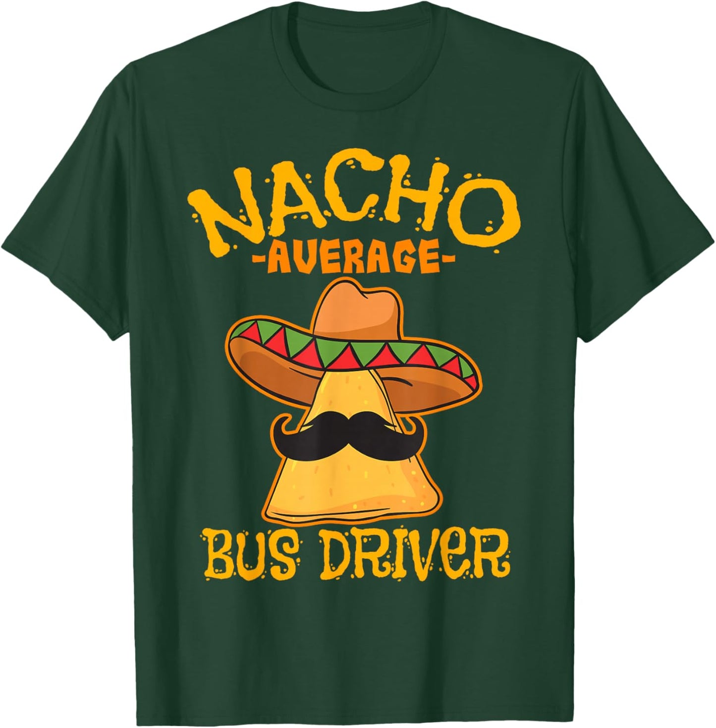 Nacho Average Bus Driver Transport Busman Cinco de Mayo T-Shirt - T-Shirt | Forest