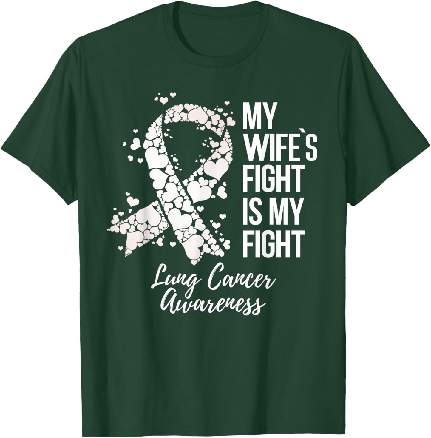 My Wife’s Fight Is My Fight Lung Cancer Awareness T-Shirt - T-Shirt | Forest