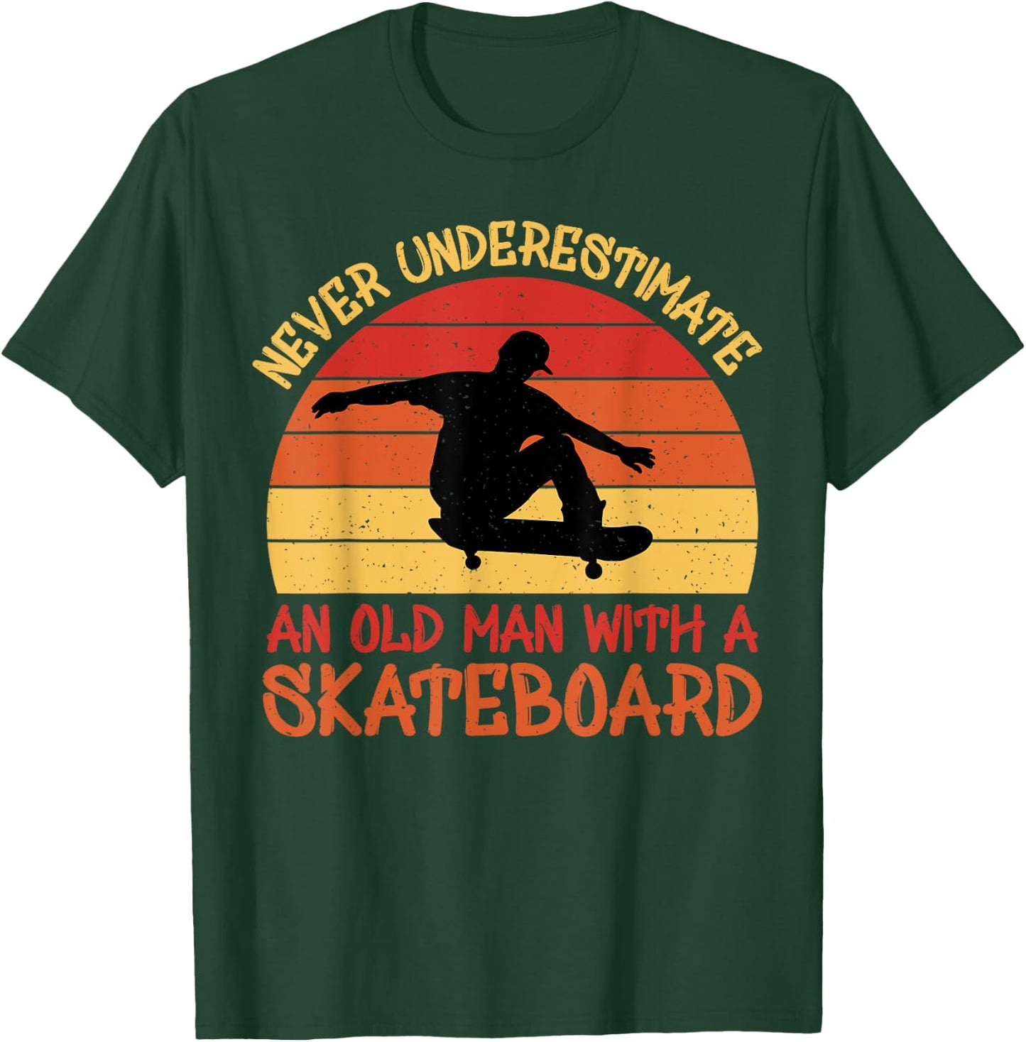 Never underestimate an old man with a skateboard T-Shirt - T-Shirt | Forest