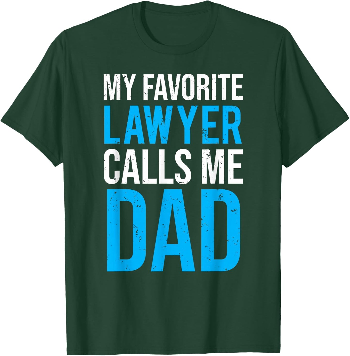 My Favorite Lawyer Calls Me Dad Cute Father T-Shirt - T-Shirt | Forest