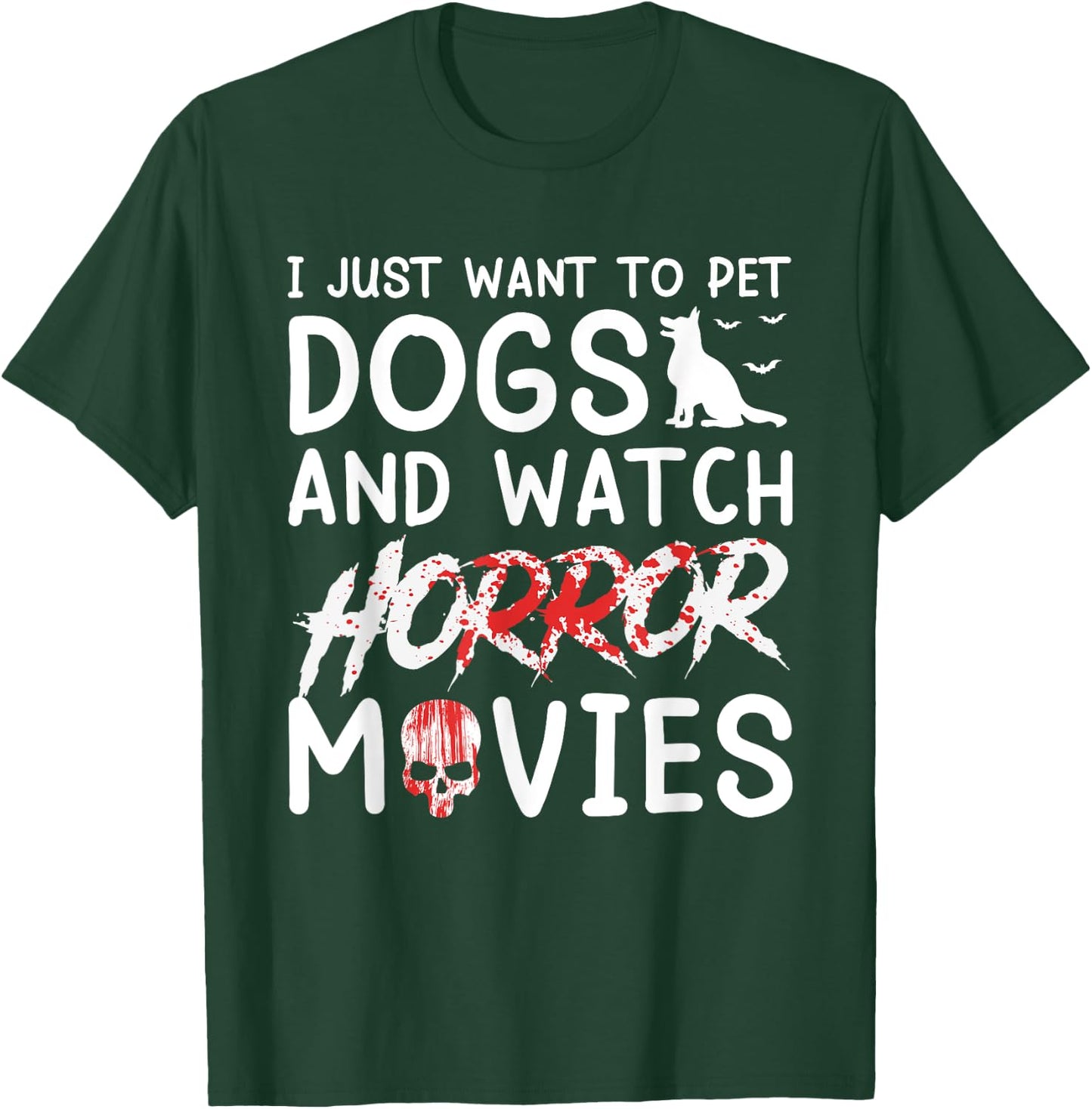 I Just Want To Pet Dogs And Watch Horror Movies Halloween T-Shirt - T-Shirt | Forest