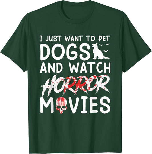 I Just Want To Pet Dogs And Watch Horror Movies Halloween T-Shirt - T-Shirt | Forest