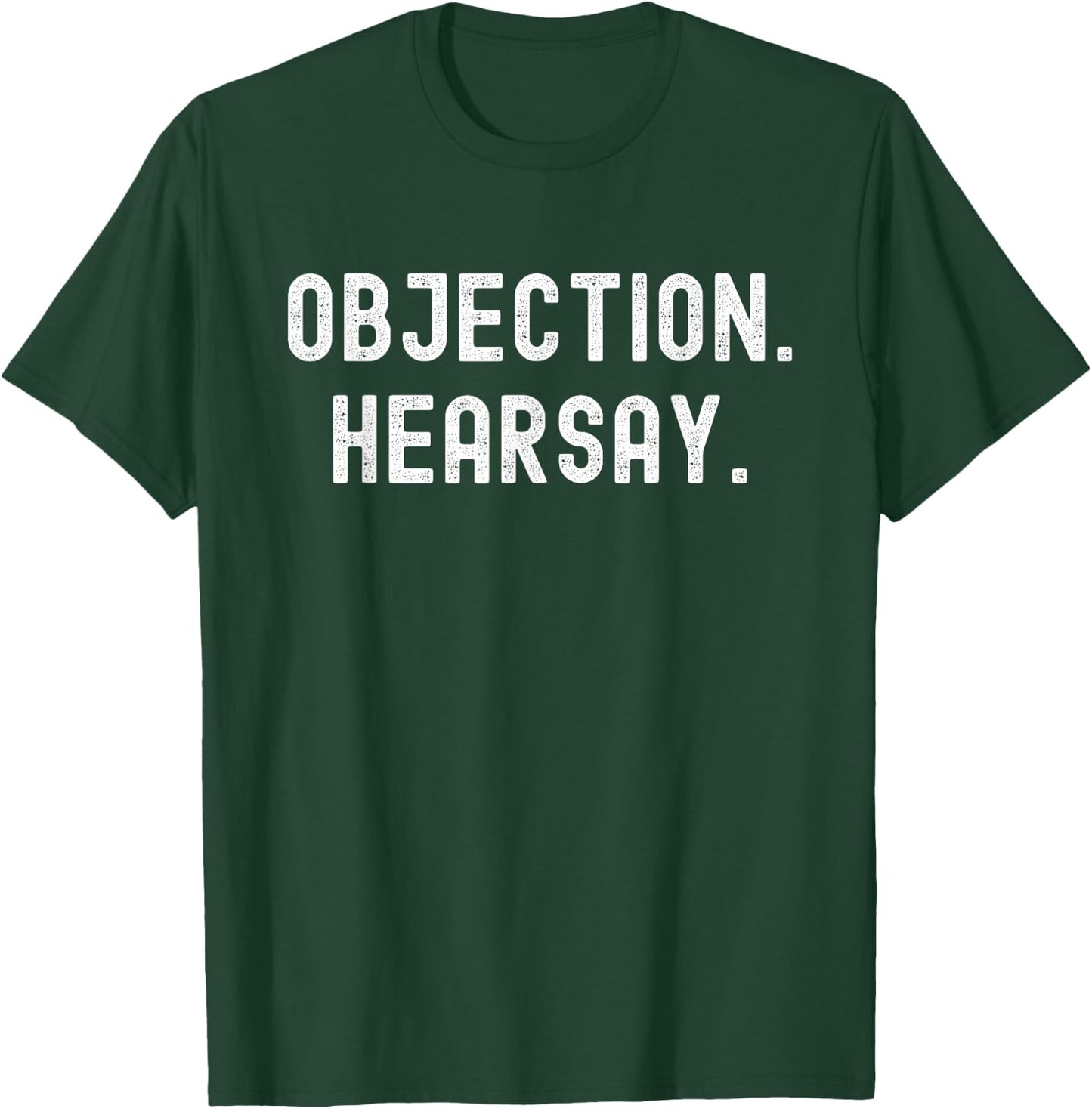 Objection Hearsay! Funny Courtroom Appeal Judge Trial Jury T-Shirt - T-Shirt | Forest