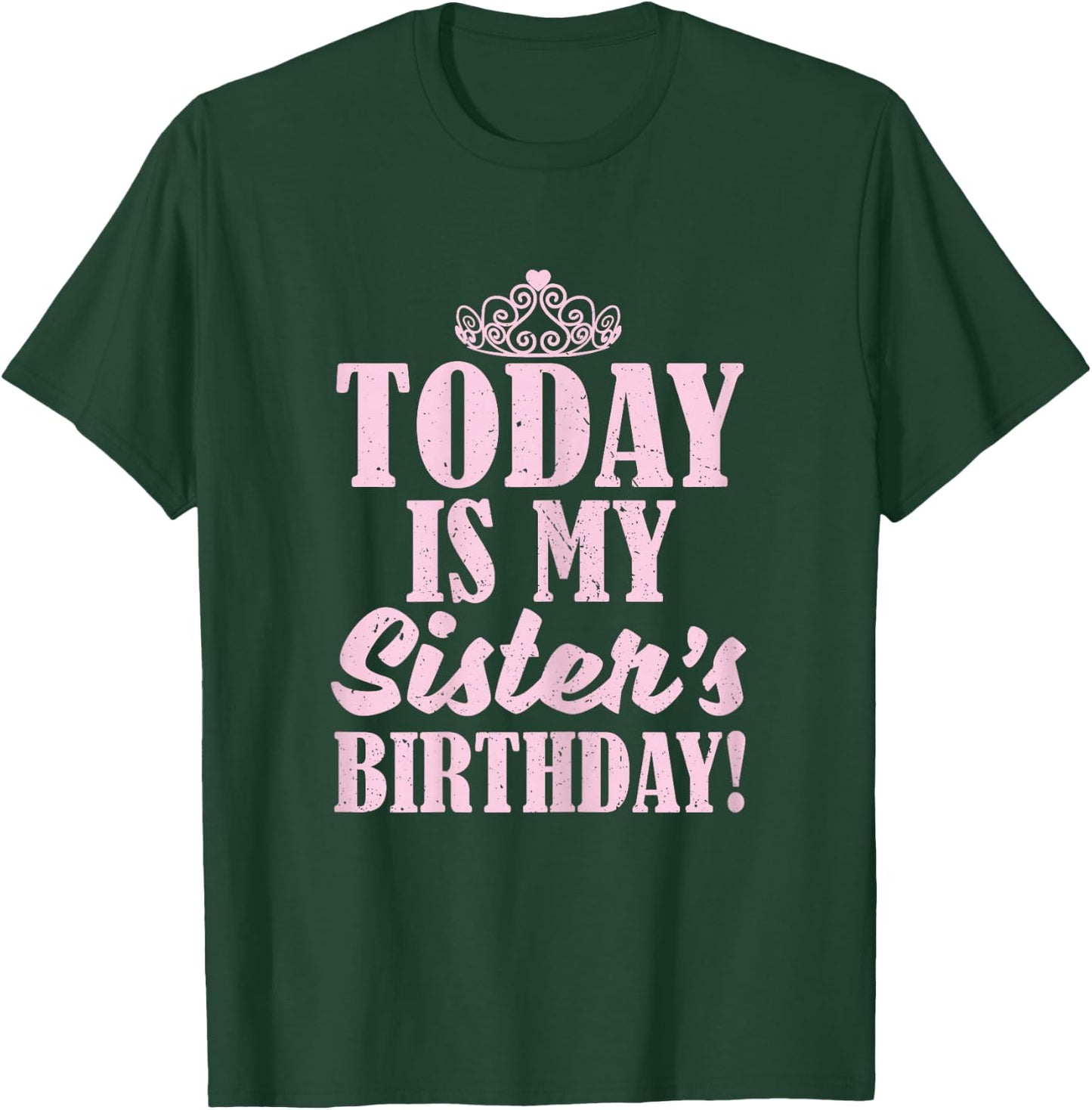 Today Is My Sister's Birthday Sibling Twin Sissy Gift Shirt T-Shirt - T-Shirt | Forest