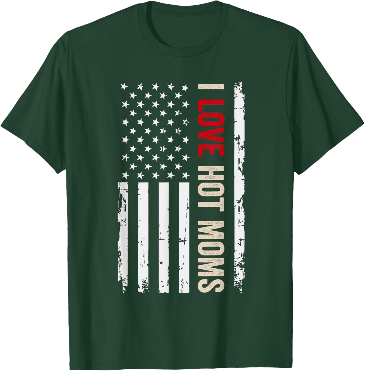 I Love Hot Moms American USA Flag T-Shirt - T-Shirt | Forest