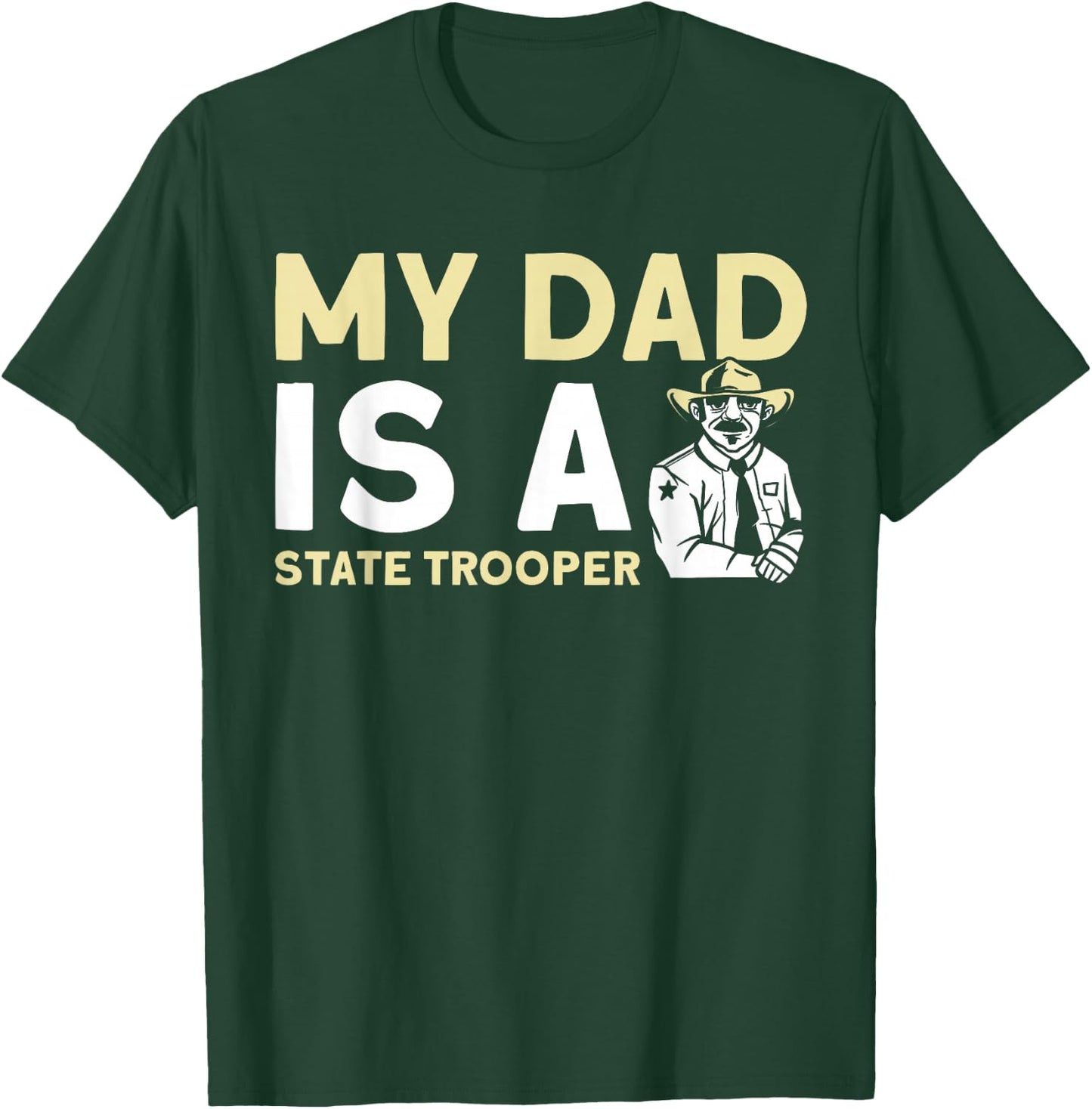 My Dad Is A State Trooper State Trooper T-Shirt - T-Shirt | Forest