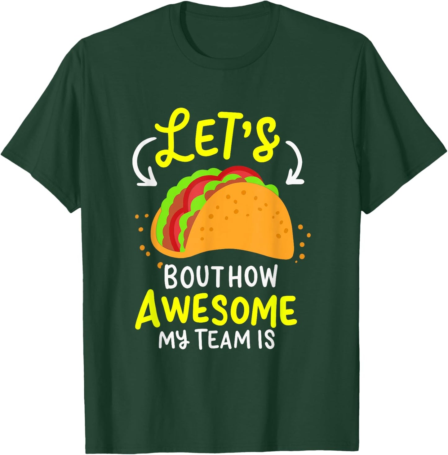 Lets Taco Bout How Awesome My Team Is Business Owner T-Shirt - T-Shirt | Forest