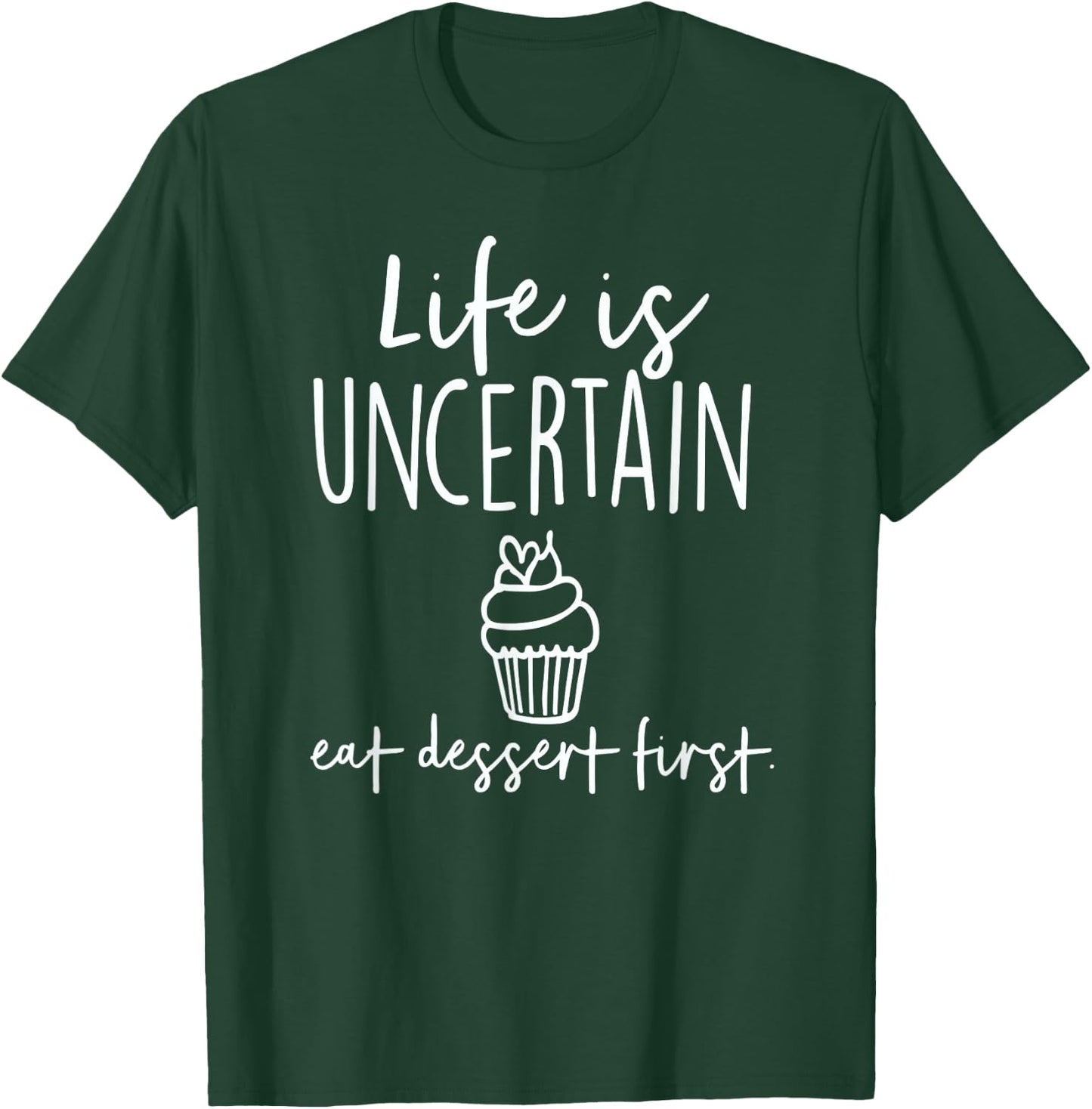 Bakery Life Is Uncertain Eat Dessert First T-Shirt - T-Shirt | Forest