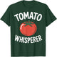 Funny Tomato Whisperer Gardener T-Shirt - T-Shirt | Forest
