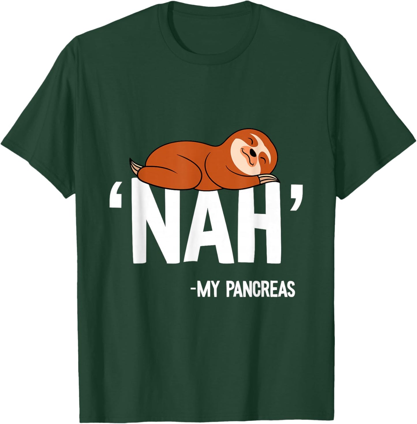 Nah My Pancreas Cute Sloth Type 1 T1D Diabetes Funny Gift T-Shirt - T-Shirt | Forest