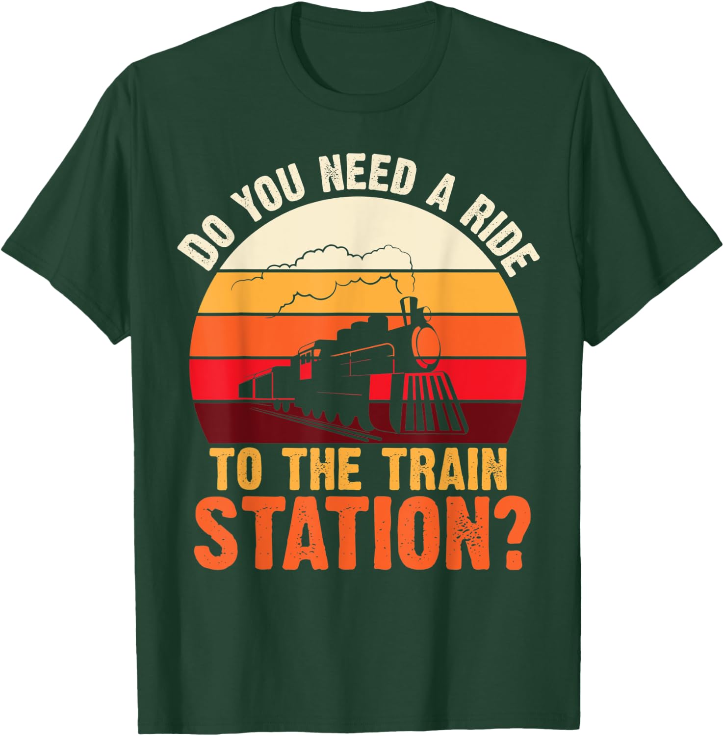 Do You Need a Ride To The train Station Retro Vintage Train T-Shirt - T-Shirt | Forest