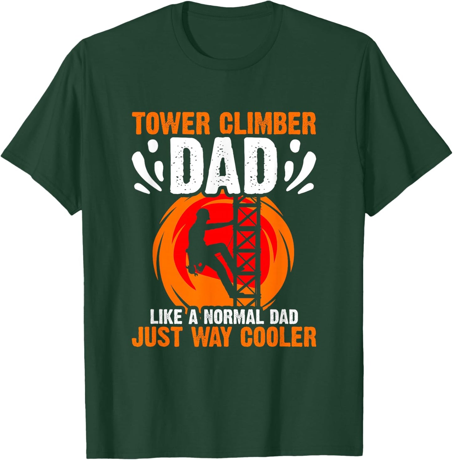 Tower Climbing Cell Technician Tower Climber Dad T-Shirt - T-Shirt | Forest