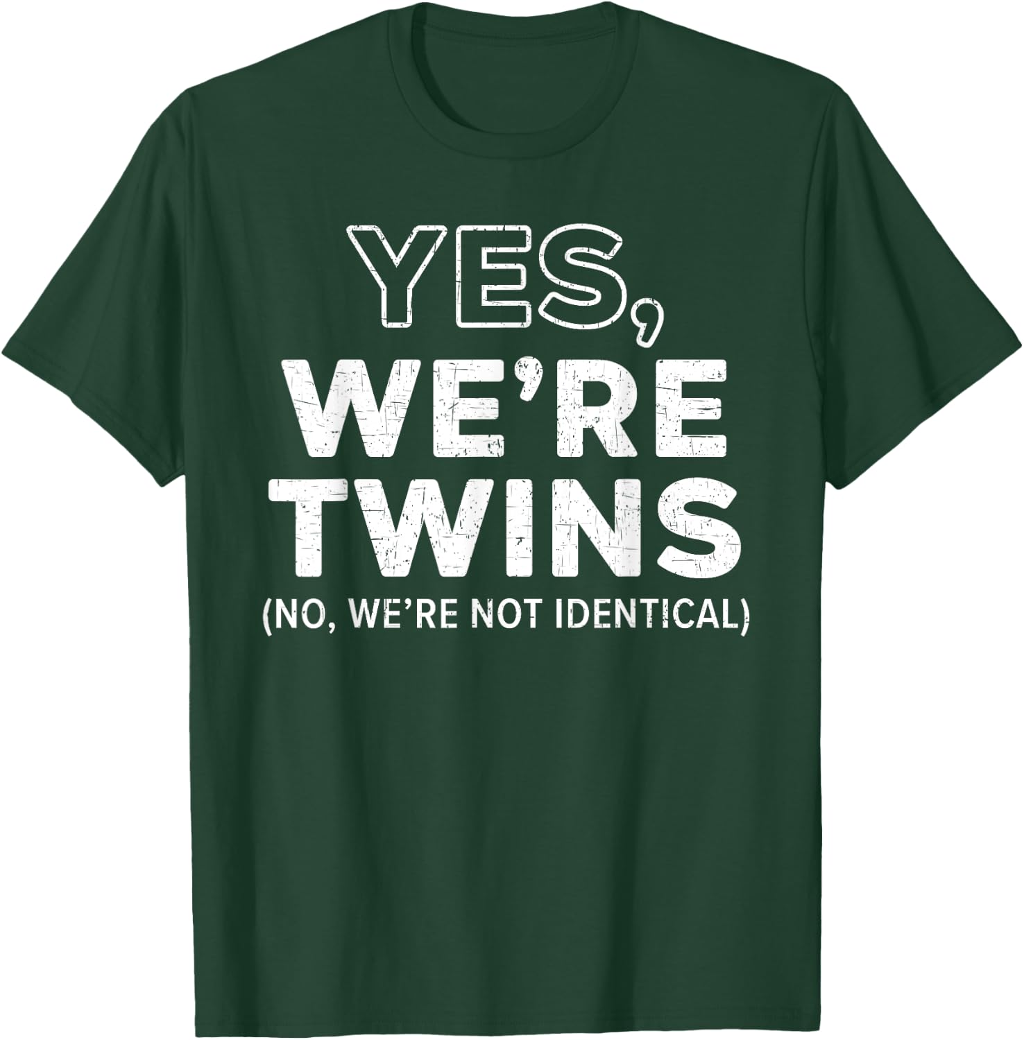 Yes We're Twins No Were Not Identical Siblings T-Shirt - T-Shirt | Forest