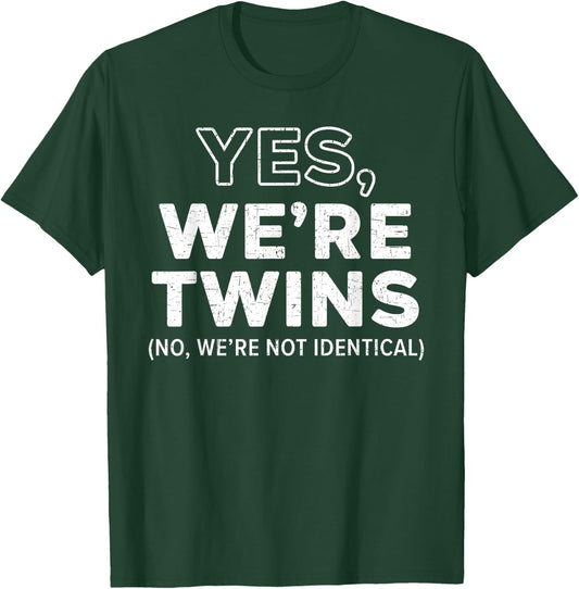 Yes We're Twins No Were Not Identical Siblings T-Shirt - T-Shirt | Forest