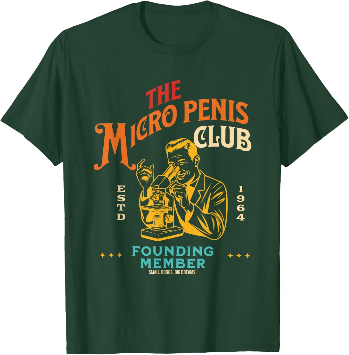 The Micro Penis Club Founding Member Small Dong Big Dreams T-Shirt - T-Shirt | Forest