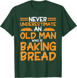 Bread Baking Never Underestimate An Old Men Bakery Baker T-Shirt - T-Shirt | Forest