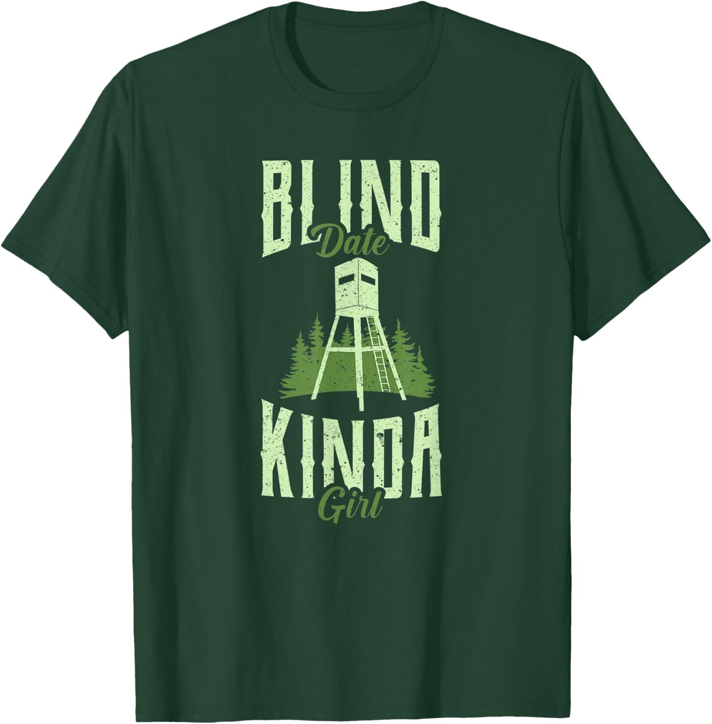 Funny Hunting Whitetail Deer Blind Date Kinda Girl Women's T-Shirt - T-Shirt | Forest