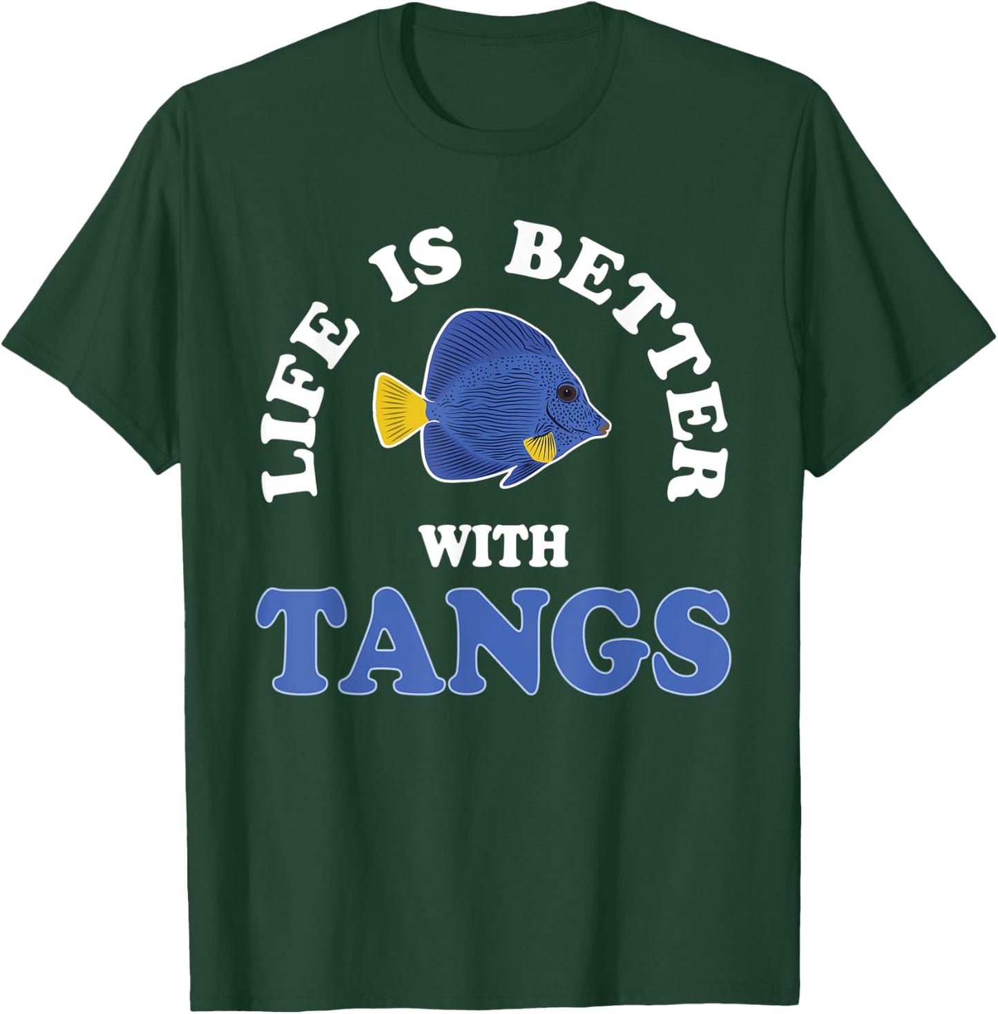Life Is Better With Tangs Reef Aquarium Fish Keeping T-Shirt - T-Shirt | Forest