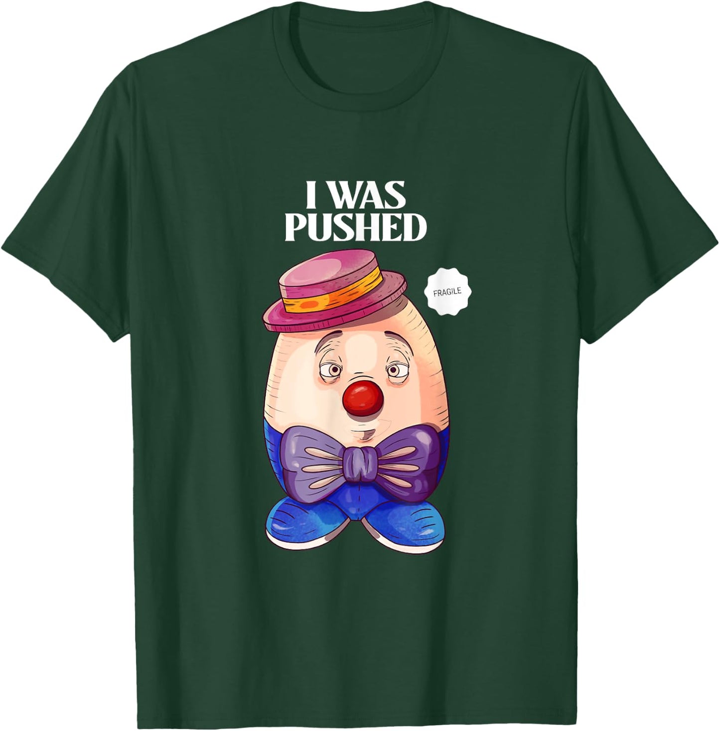Humpty Dumpty was Pushed Funny Sarcastic I was pushed T-Shirt - T-Shirt | Forest