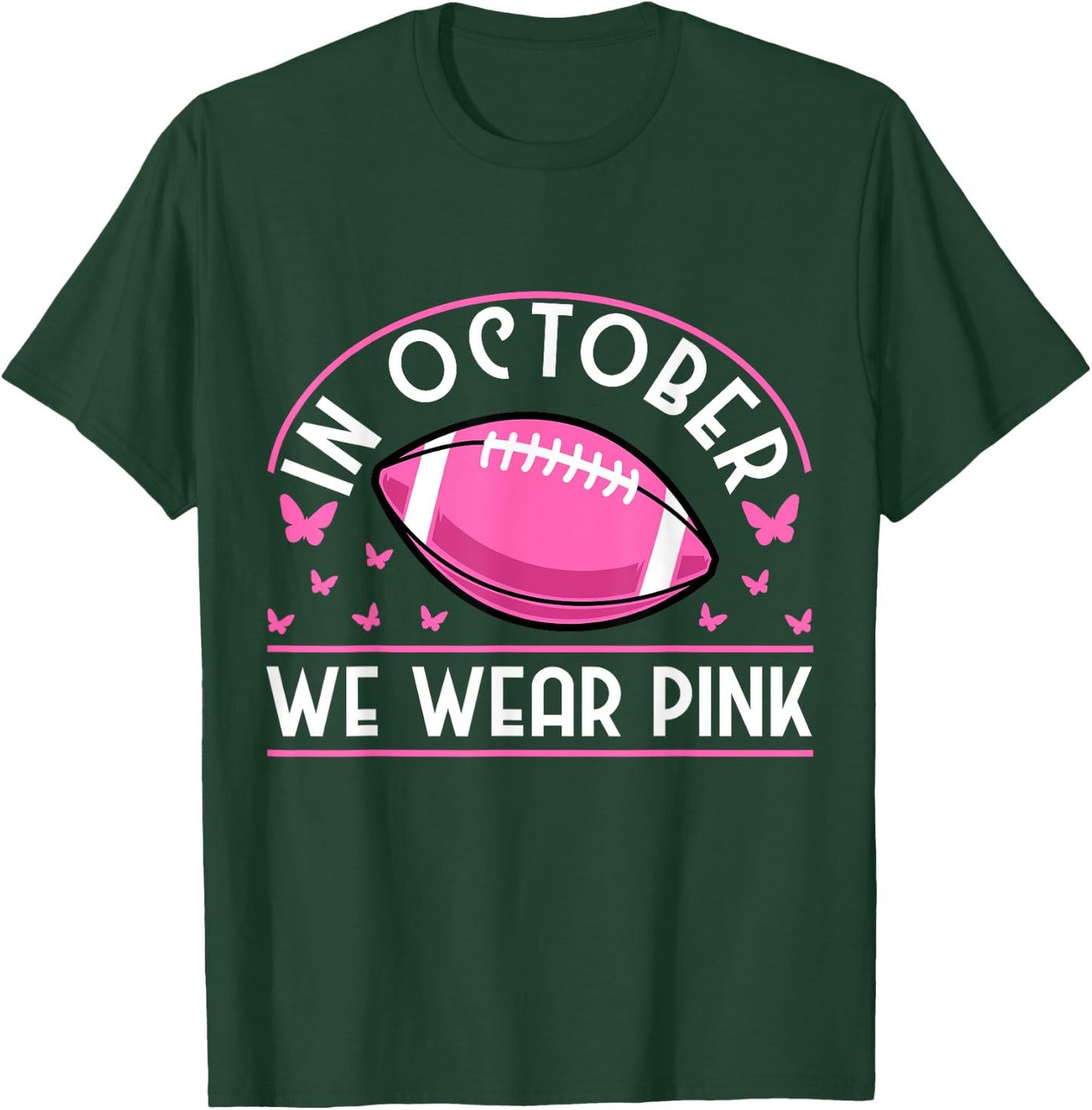 In October We Wear Pink Football Breast Cancer Prevention T-Shirt - T-Shirt | Forest