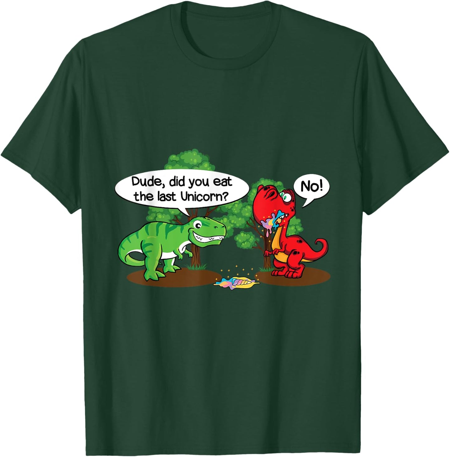 Funny Dude did you eat the last unicorn? Funny Dinosaur T-Shirt - T-Shirt | Forest