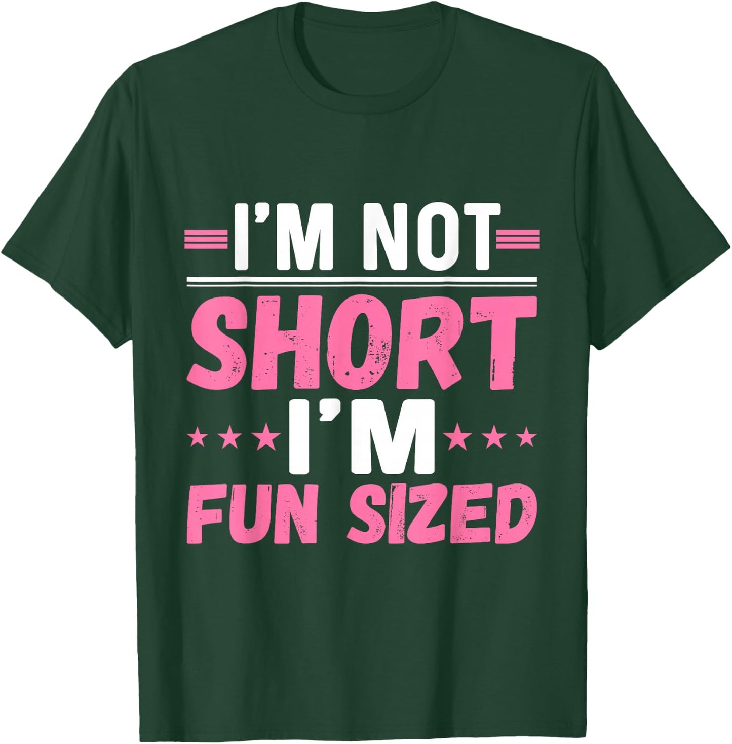 I'm Not Short I'm Fun Sized - Funny Short People T-Shirt - T-Shirt | Forest
