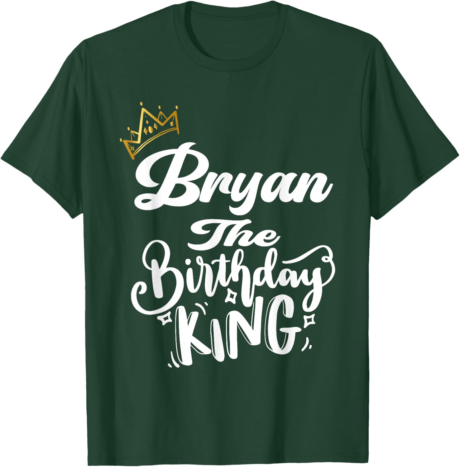 Bryan The Birthday King Happy Birthday Shirt Men Boys Teens T-Shirt - T-Shirt | Forest