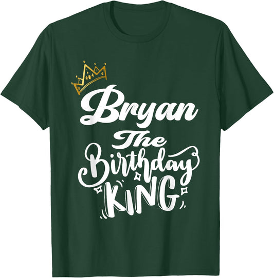 Bryan The Birthday King Happy Birthday Shirt Men Boys Teens T-Shirt - T-Shirt | Forest