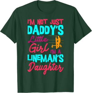 I'm Not Just Daddy's Little Girl I'm A Lineman's Daughter T-Shirt - T-Shirt | Forest