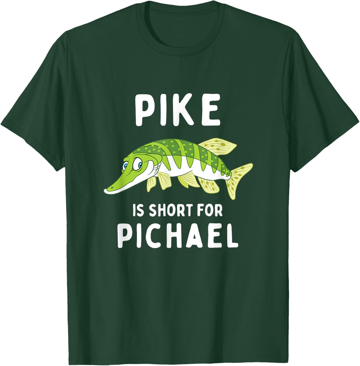 Funny Fishing Pun Pike is Short for Pichael Funny Dad Joke T-Shirt - T-Shirt | Forest
