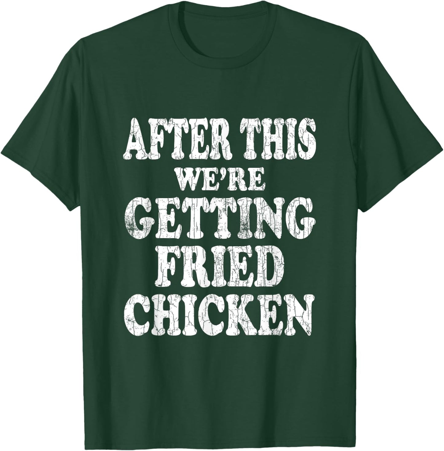 We're Getting Fried Chicken Funny Eater Lover Graphic T-Shirt - T-Shirt | Forest