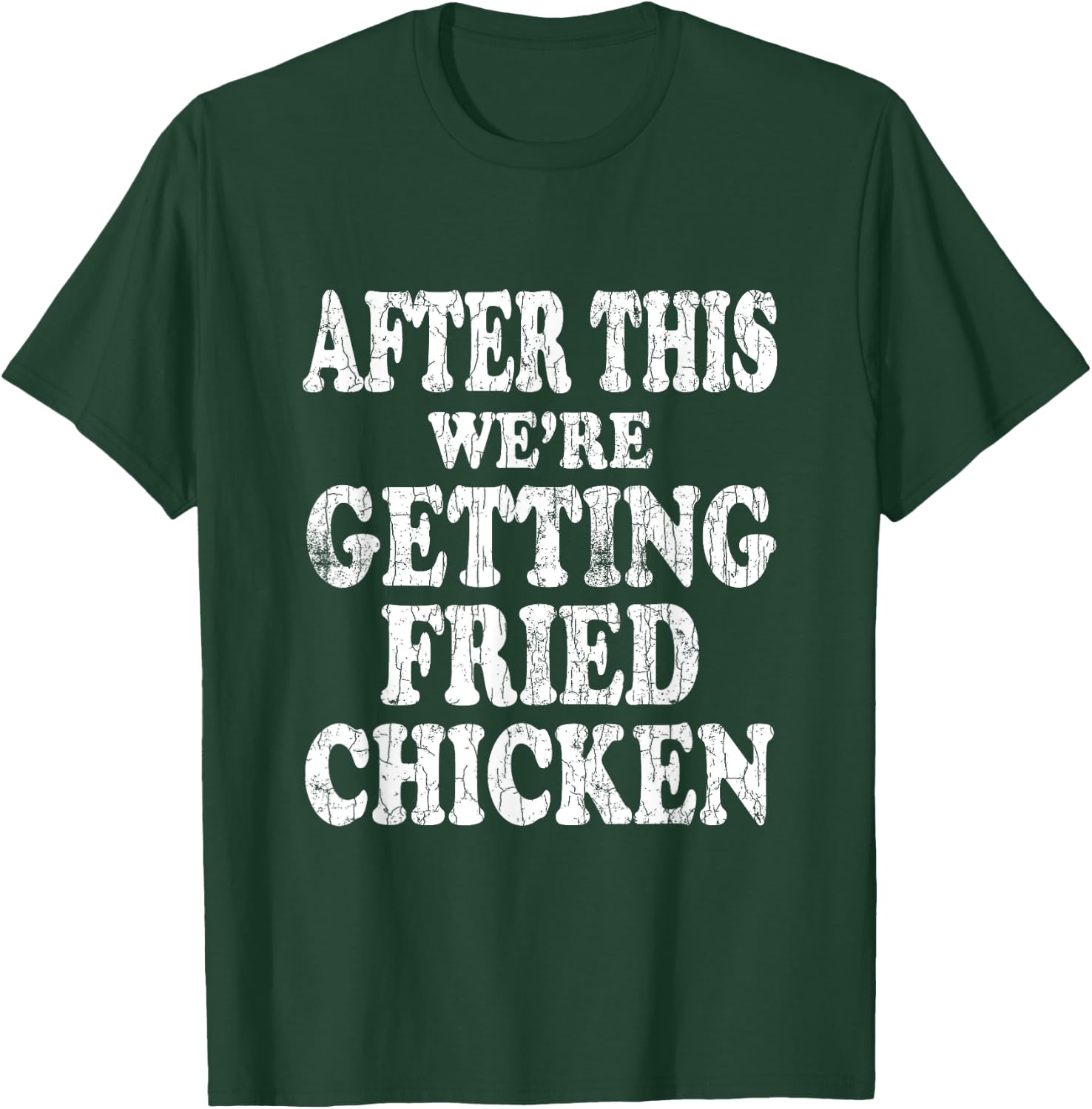 We're Getting Fried Chicken Funny Eater Lover Graphic T-Shirt - T-Shirt | Forest