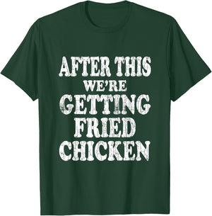 We're Getting Fried Chicken Funny Eater Lover Graphic T-Shirt - T-Shirt | Forest