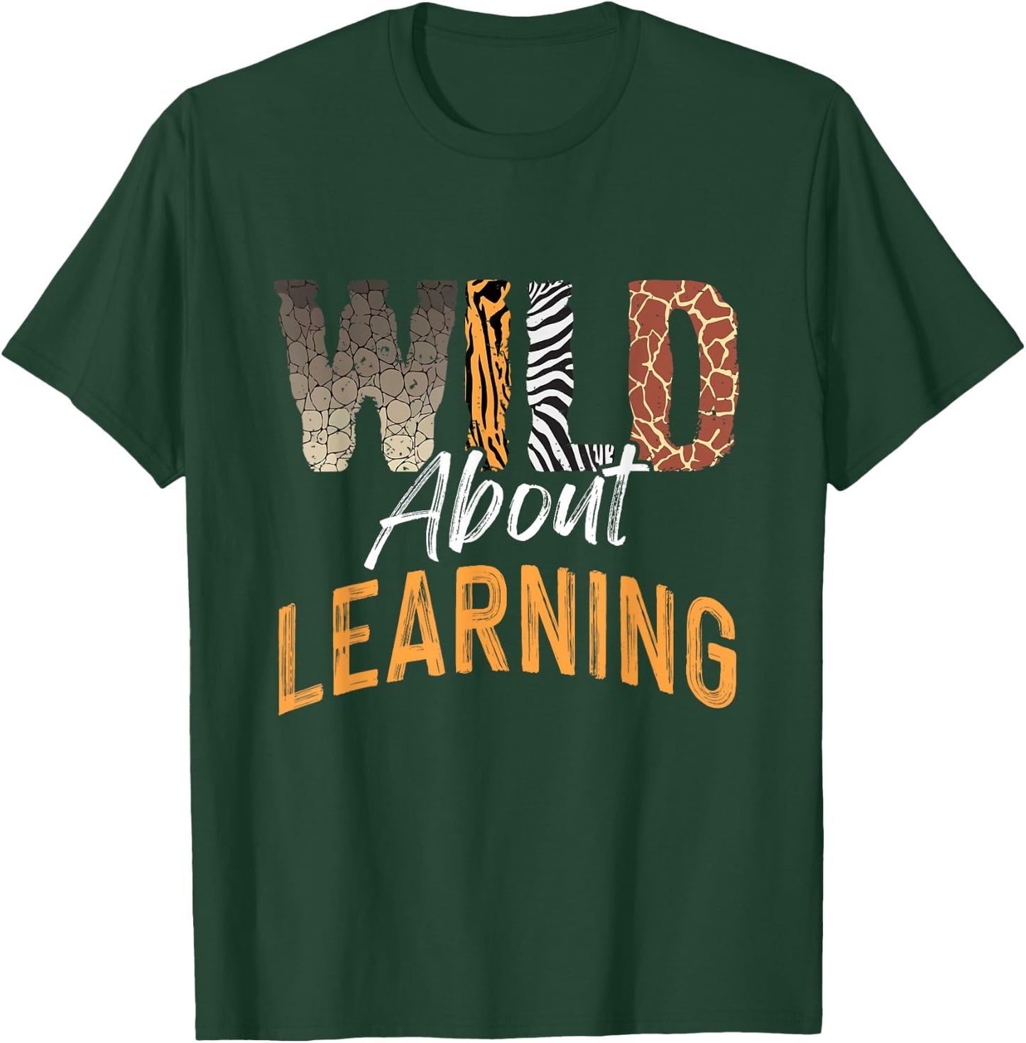 Wild About Learning Teacher Back to School Teaching Men Women T-Shirt - T-Shirt | Forest