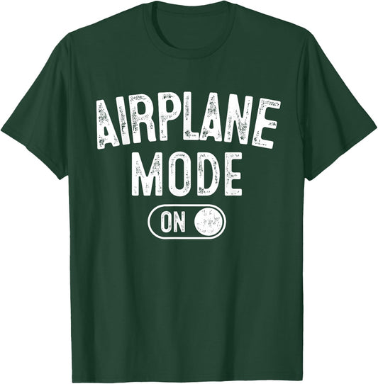 Airplane Mode On Funny Pilot Gift Aviation Flight Instructor T-Shirt - T-Shirt | Forest