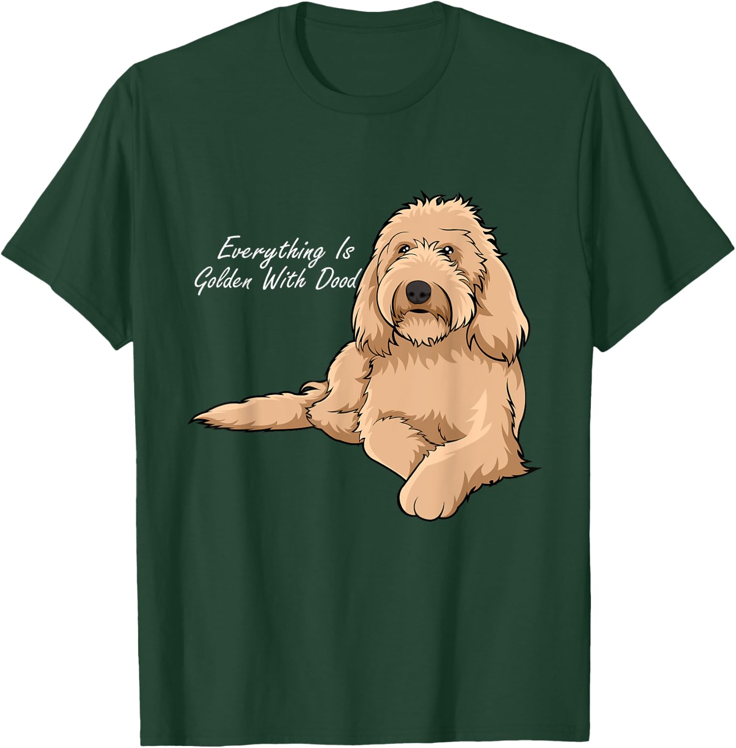 Everything Is Golden With my Goldendoodle T-Shirt - T-Shirt | Forest