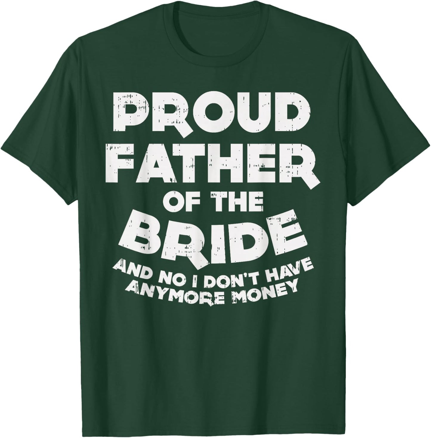 Proud Father Bride Funny Matching Family Wedding Dad Gift T-Shirt - T-Shirt | Forest