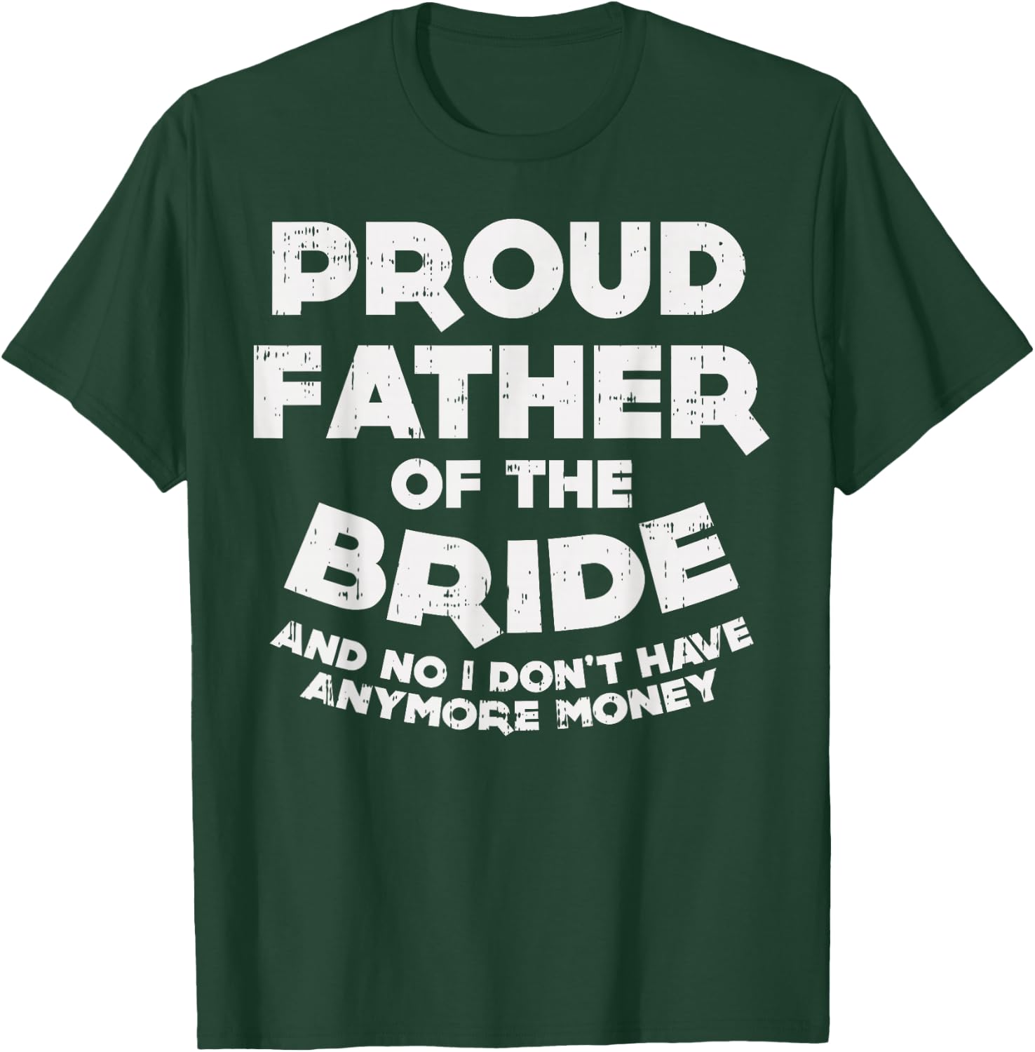 Proud Father Bride Funny Matching Family Wedding Dad Gift T-Shirt - T-Shirt | Forest