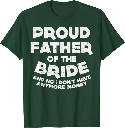 Proud Father Bride Funny Matching Family Wedding Dad Gift T-Shirt - T-Shirt | Forest