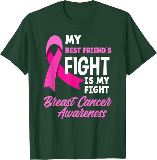 My Best Friend's Fight Is My Fight Breast Cancer Awareness T-Shirt - T-Shirt | Forest