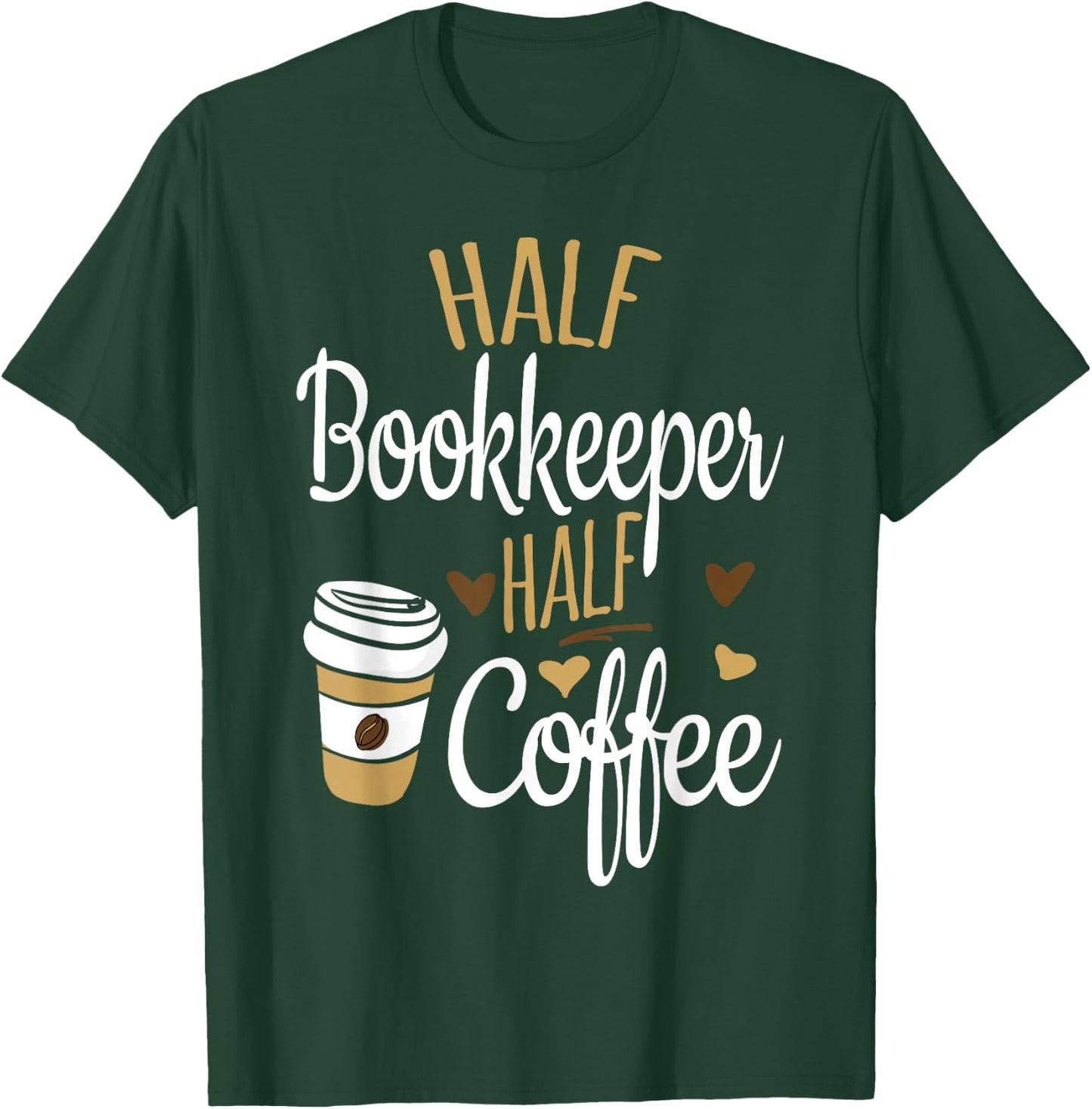 Half Coffee Half Bookkeeper Gift, Bookkeeper T-Shirt - T-Shirt | Forest