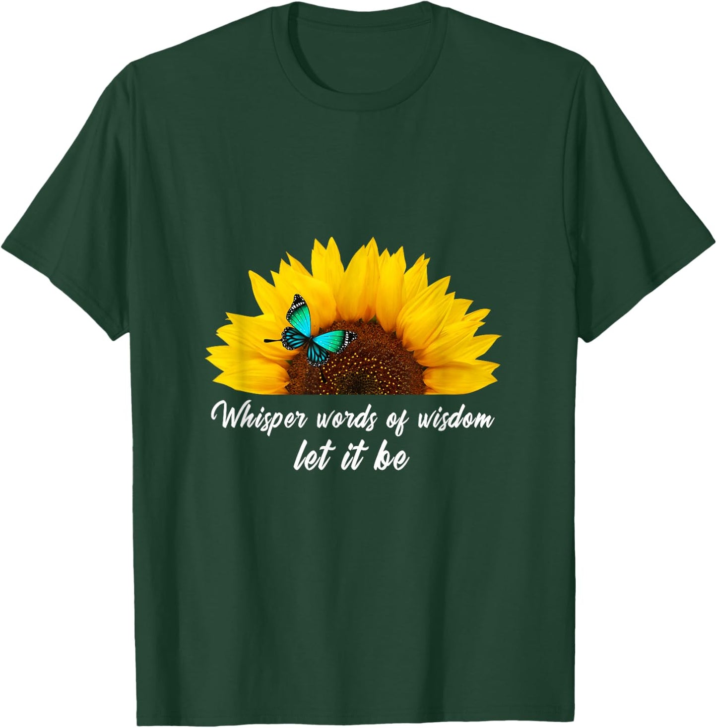 Whisper Words of Wisdom let it be with Butterfly T-Shirt - T-Shirt | Forest