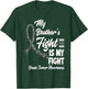 My Brother's Fight Is My Fight Brain Tumor Awareness T-Shirt - T-Shirt | Forest