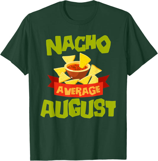 NACHO AVERAGE AUGUST Funny Birthday Personalized Name Gift T-Shirt - T-Shirt | Forest