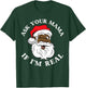 Black Real Santa Ask Your Mama If I'm Real Black Claus T-Shirt - T-Shirt | Forest