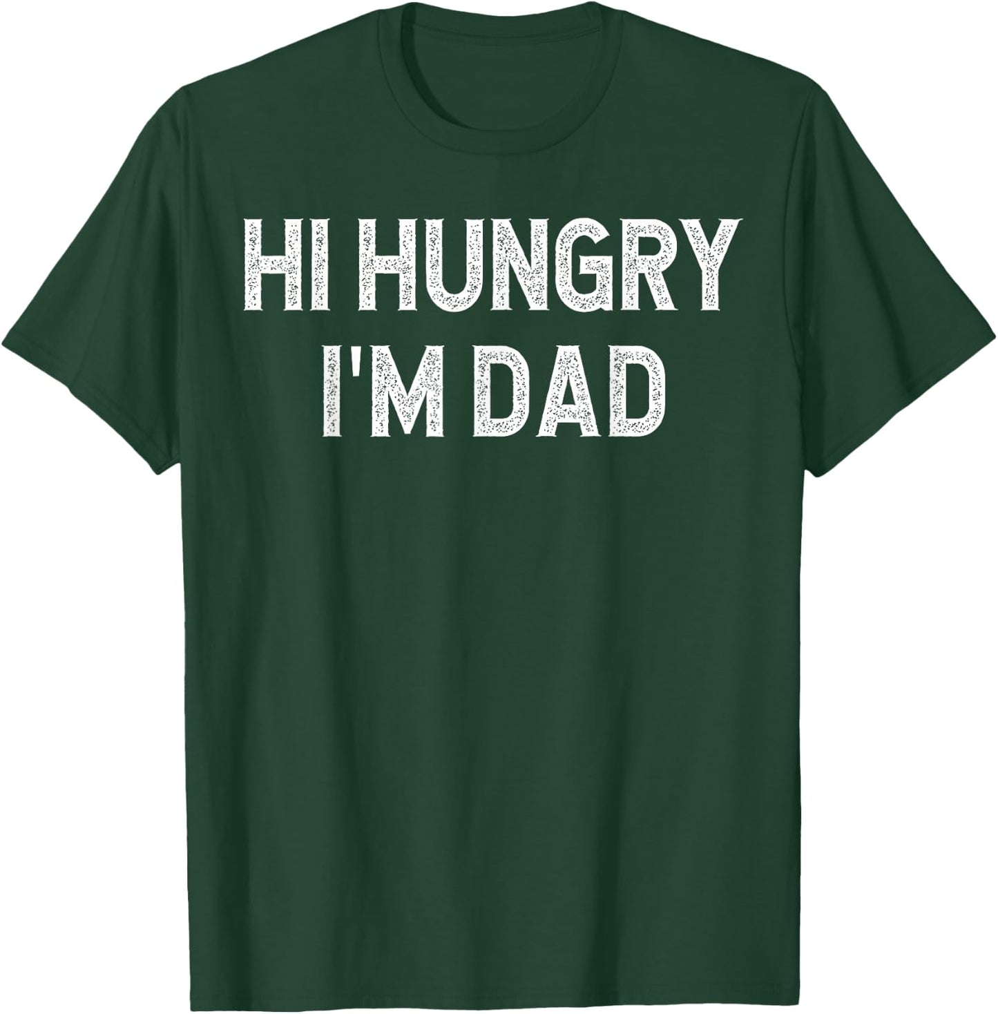 Hi Hungry, I'm Dad Father's Day Dad Daddy Joke T-Shirt - T-Shirt | Forest