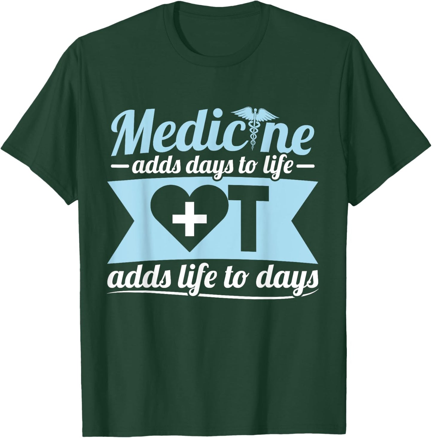 Occupational Therapist Medicine OT Adds Life Days T-Shirt - T-Shirt | Forest