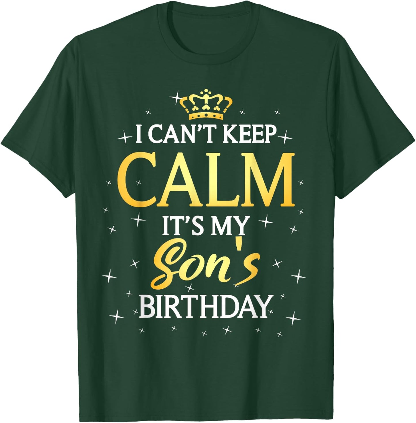 I Can't Keep Calm It's My Son Birthday Gift Bday Party T-Shirt - T-Shirt | Forest