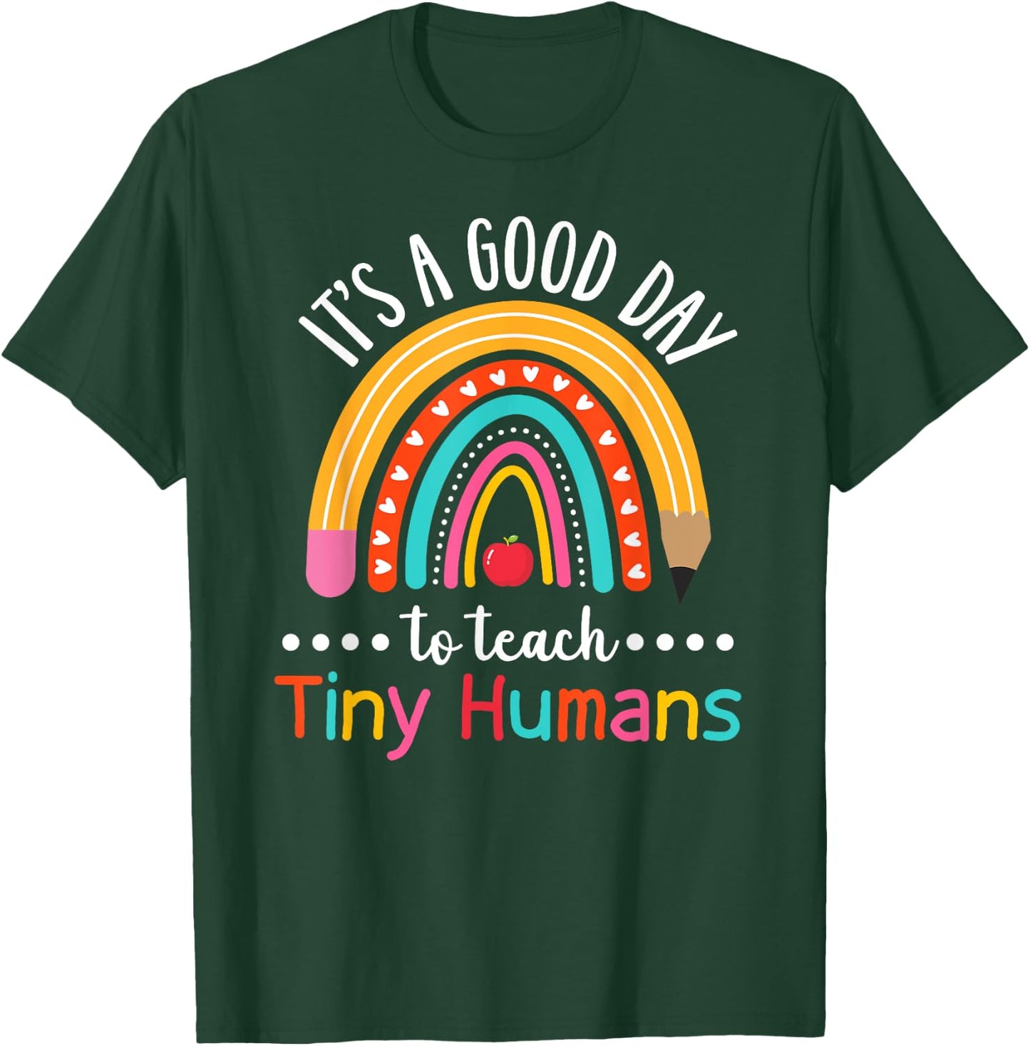 It's A Good Day To Teach Tiny Humans Funny Teacher Teaching T-Shirt - T-Shirt | Forest